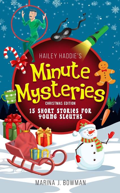 Hailey Haddie's Minute Mysteries Christmas Edition: 15 Short Stories For Young Sleuths - Marina J Bowman - ebook