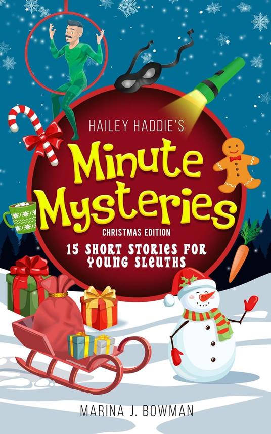 Hailey Haddie's Minute Mysteries Christmas Edition: 15 Short Stories For Young Sleuths - Marina J Bowman - ebook