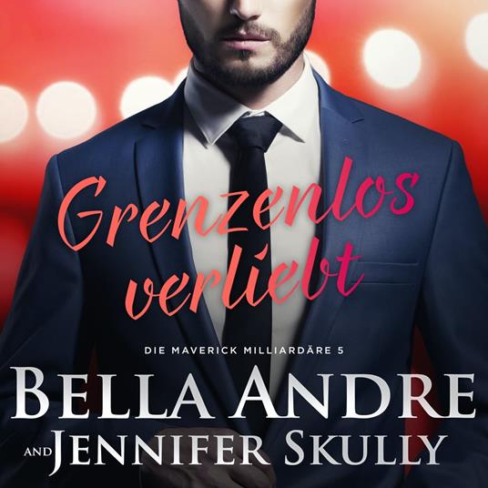 Grenzenlos verliebt (Die Maverick Milliardäre 5)