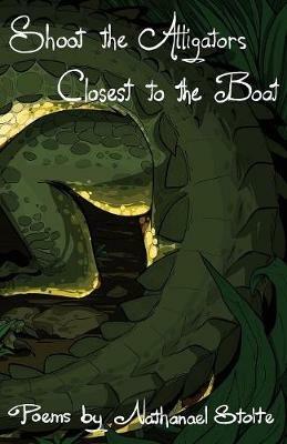 Shoot the Alligators Closest to the Boat - Nathanael Stolte - cover