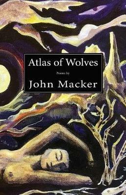 Atlas of Wolves - John Macker - cover