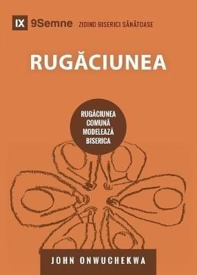 Rugaciunea (Prayer) (Romanian): How Praying Together Shapes the Church - John Onwuchekwa - cover