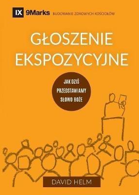 Gloszenie ekspozycyjne (Expositional Preaching) (Polish): How We Speak God's Word Today - David R Helm - cover