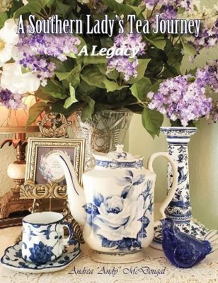 A Southern Lady's Tea Journey - Andrea McDougal - cover