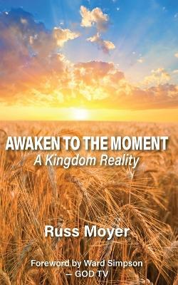 Awaken to the Moment - Russ Moyer - cover