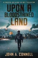 Upon A Bloodstained Land - John A Connell - cover