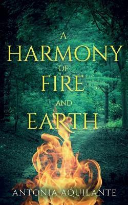 A Harmony of Fire and Earth - Antonia Aquilante - cover