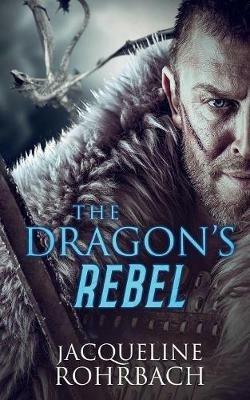 The Dragon's Rebel - Jacqueline Rohrbach - cover