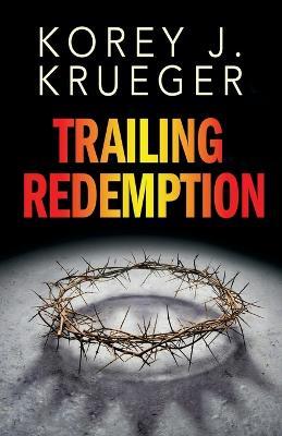 Trailing Redemption - Korey J Krueger - cover