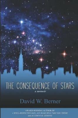 The Consequence of Stars: A Memoir of Home - David W Berner - cover