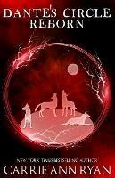 Dante's Circle Reborn - Carrie Ann Ryan - cover