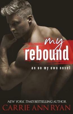 My Rebound - Carrie Ann Ryan - cover