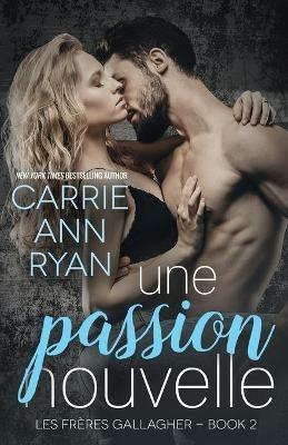 Une passion nouvelle - Carrie Ann Ryan - cover