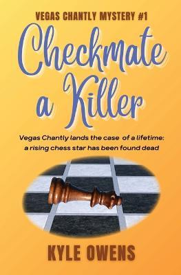 Checkmate a Killer, Vegas Chantly Mystery #1 - Kyle Owens - cover