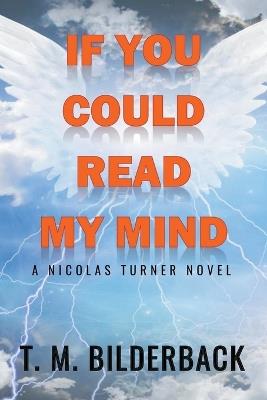 If You Could Read My Mind - A Nicholas Turner Novel - T M Bilderback - cover