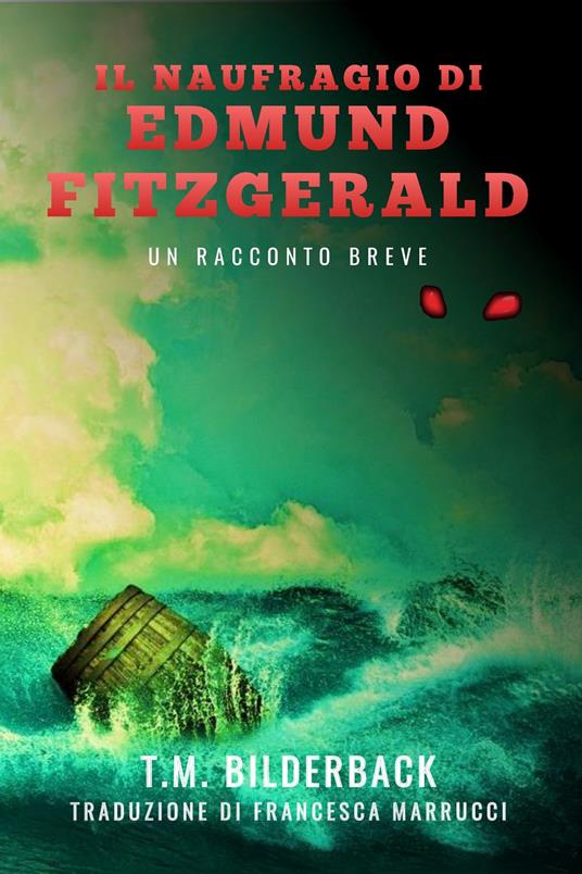 Il Naufragio Di Edmund Fitzgerald - Un Racconto Breve - T. M. Bilderback - ebook
