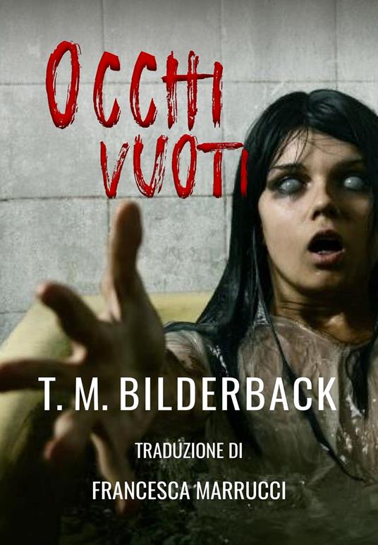 Occhi Vuoti - T. M. Bilderback - ebook