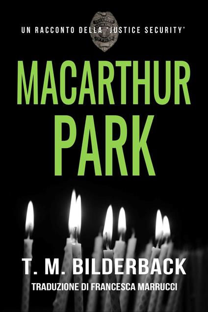MacArthur Park – Un Racconto Della Justice Security - T. M. Bilderback - ebook