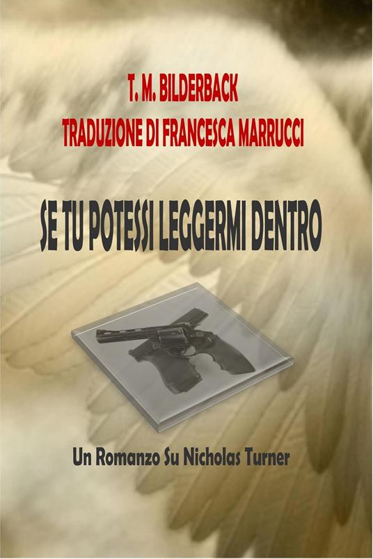 Se Tu Potessi Leggermi Dentro - Un Romanzo Su Nicholas Turner - T. M. Bilderback - ebook