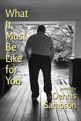 What It Must Be Like for You - Dennis Sampson - cover