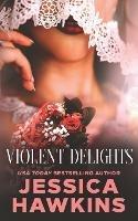 Violent Delights - Jessica Hawkins - cover