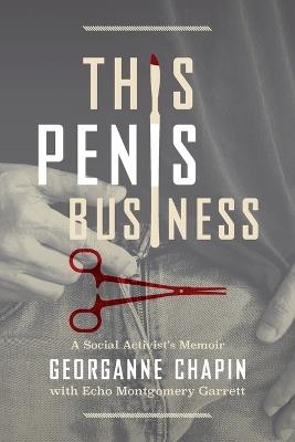 This Penis Business: A Memoir - Georganne Chapin,Echo Montgomery Garrett - cover