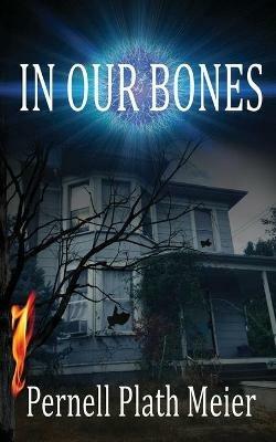 In Our Bones - Pernell Plath Meier - cover
