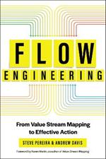 Flow Engineering: Using Value Stream Mapping to Achieve Clarity, Value, and Flow