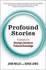 Profound Stories: A Companion to Deming's Journey to Profound Knowledge