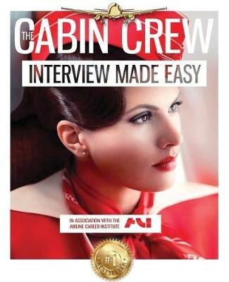 The Cabin Crew Interview Workbook - 2018: The Ultimate Step by Step Blueprint to Acing the Flight Attendant Interview - Caitlyn Rogers - cover