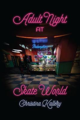 Adult Night at Skate World - Christina Kallery - cover