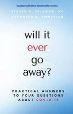 will it ever go away?: Practical Answers to Your Questions About COVID-19