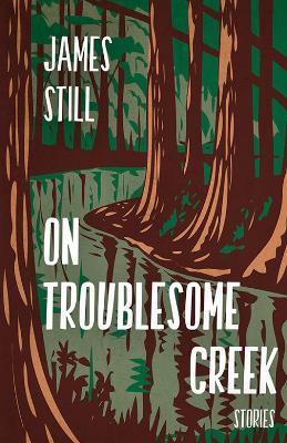 On Troublesome Creek - James Still - cover