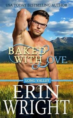 Baked with Love: An Enemies-to-Lovers Western Romance - Erin Wright - cover
