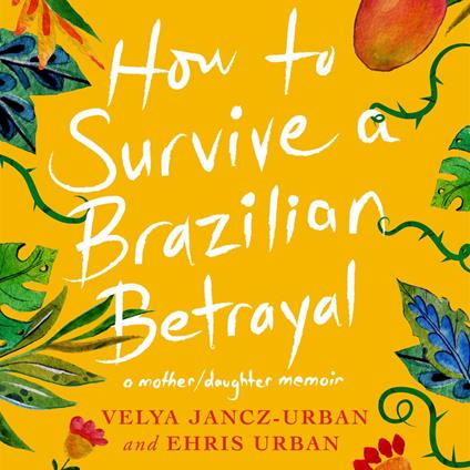 How to Survive a Brazilian Betrayal