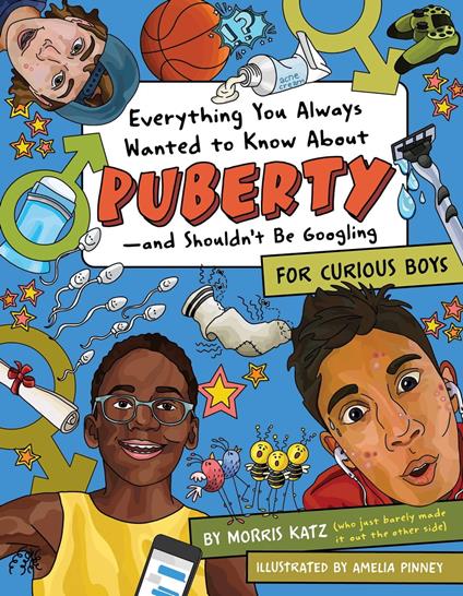 Everything You Ever Wanted to Know About Puberty—and Shouldn't Be Googling - Morris Katz,Amelia Pinney - ebook