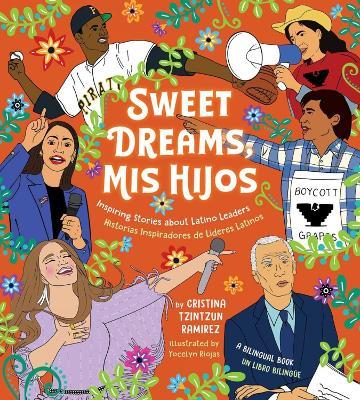 Sweet Dreams Mis Hijos: Inspiring Bedtime Stories About Latino Leaders - Cristina Tzintzun Ramirez - cover