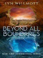Beyond All Boundaries Trilogy - Book Three: Interdimensional Worlds - Lyn Willmott - cover