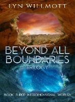 Beyond All Boundaries Trilogy - Book Three: Interdimensional Worlds
