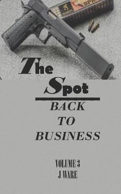 The Spot: Back To Business - J Ware - cover