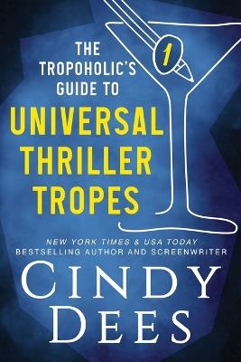 The Tropoholic's Guide to Universal Thriller Tropes - Cindy Dees - cover
