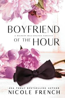 Boyfriend of the Hour: A Belmont Billionaire Romance - Nicole French - cover