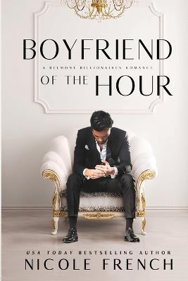 Boyfriend of the Hour: A Belmont Billionaire Romance - Nicole French - cover