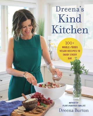Dreena's Kind Kitchen: 100 Whole-Foods Vegan Recipes to Enjoy Every Day - Dreena Burton - cover
