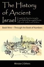 The History of Ancient Israel: Completely Synchronizing the Extra-Biblical Apocrypha Books of Enoch, Jasher, and Jubilees: Book 9 Through the Book of Numbers