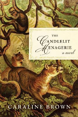 The Candlelit Menagerie: A Novel - Caraline Brown - cover