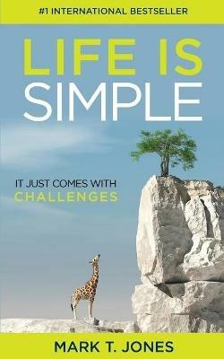 Life Is Simple: It Just Comes With Challenges - Mark T Jones - cover