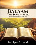 Balaam: The Prophet Who Would Not Listen