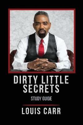 Dirty Little Secrets - Study Guide - Louis Carr - cover