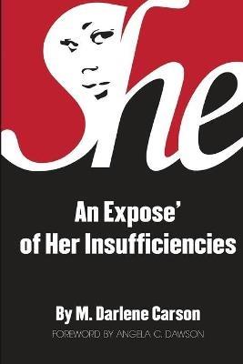 She: An Expose' of Her Insufficiencies - M Darlene Carson - cover